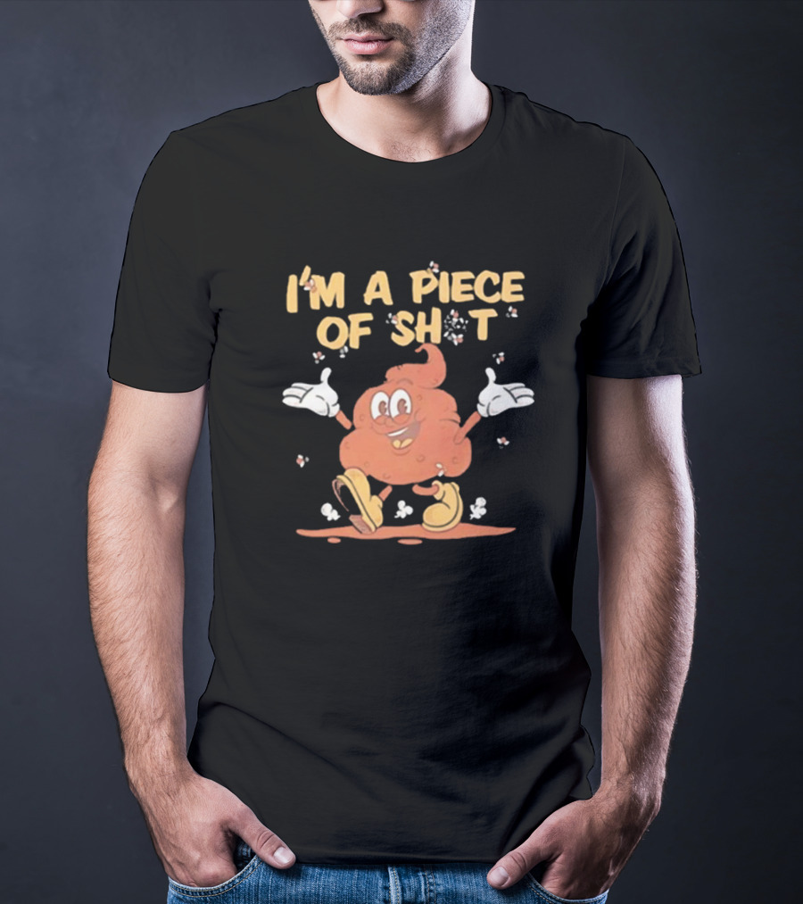 I’m A Piece Of Shit Cartoon Character T-Shirt
