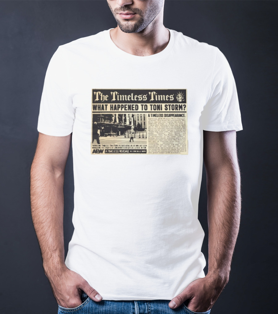 The Timeless Times What Happened To Toni Storm AEW A Timeless Disappearance T-Shirt
