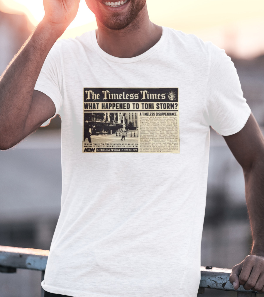 The Timeless Times What Happened To Toni Storm AEW A Timeless Disappearance T-Shirt