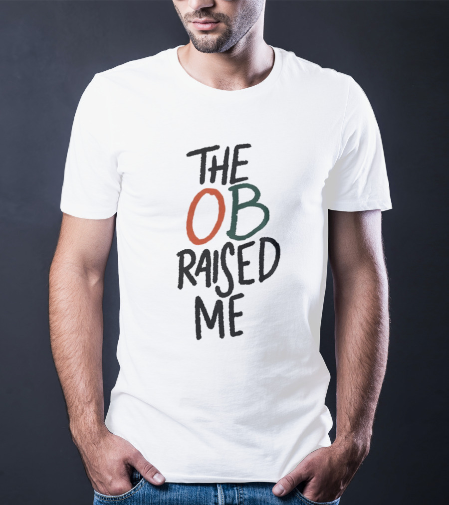 Miami Hurricanes The OB Raised Me T-Shirt
