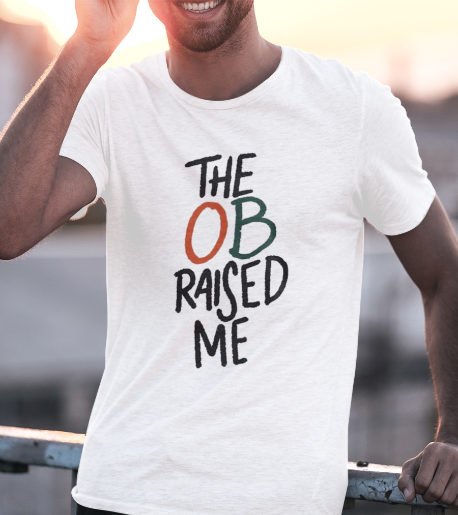 Miami Hurricanes The OB Raised Me T-Shirt