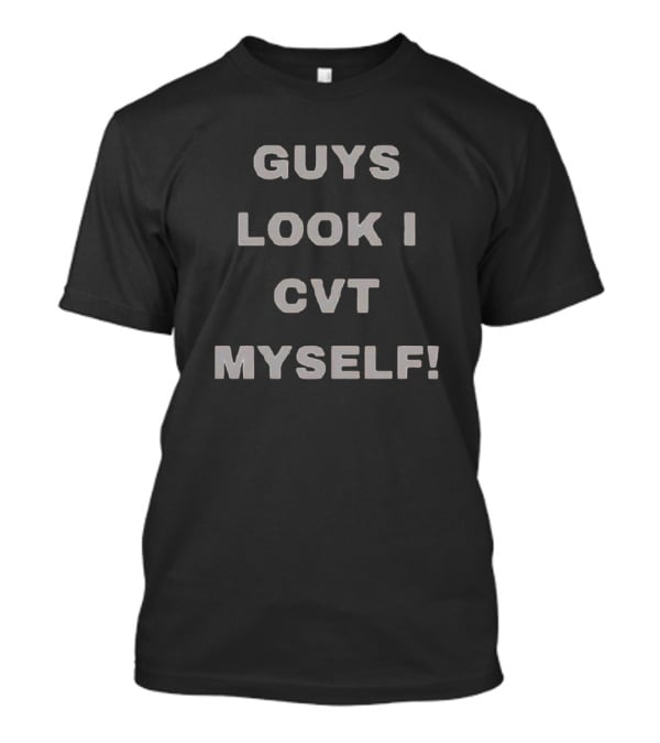 GUYS LOOK I CVT MYSELF T-Shirt