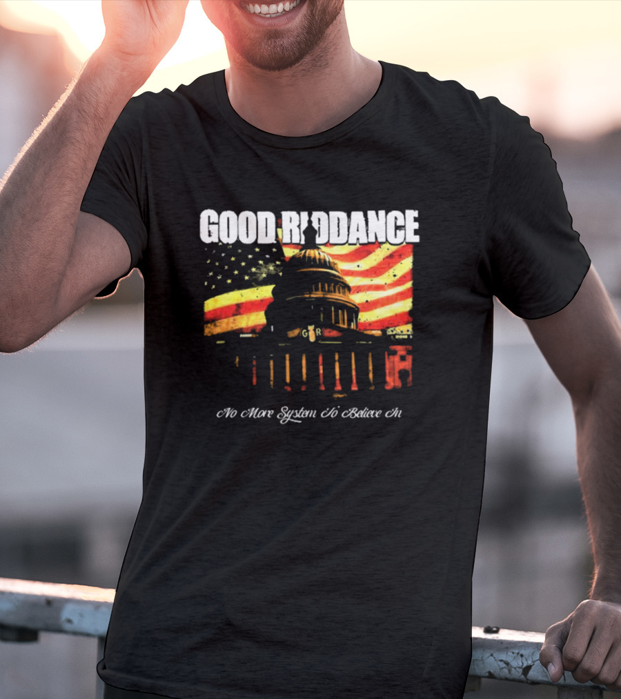 Good Riddance No More System To Believe In Capitol Building American Flag Retro Vintage T-Shirt