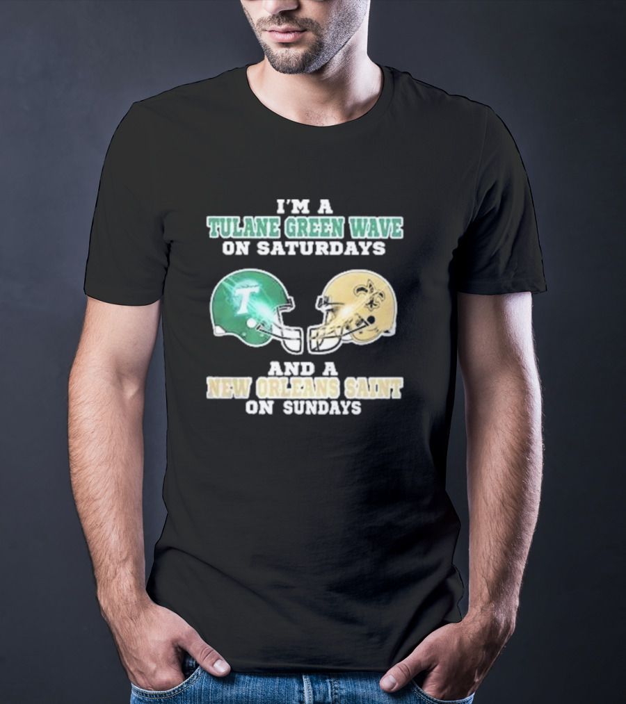 I’m A Tulane Green Wave On Saturdays And A New Orleans Saint On Sundays Football Helmets T-Shirt