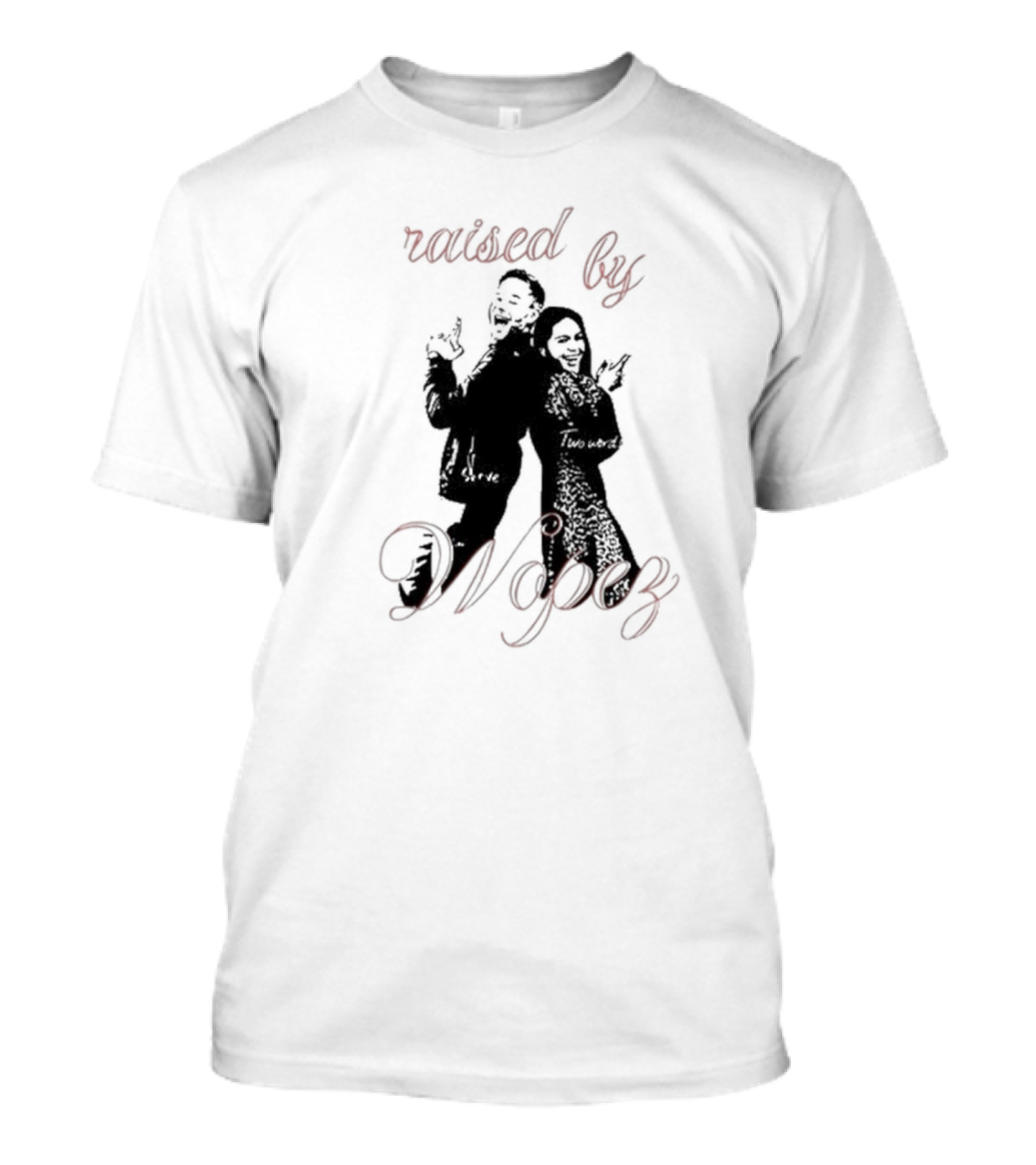 Raised By Wopez Serve Two Words T-Shirt