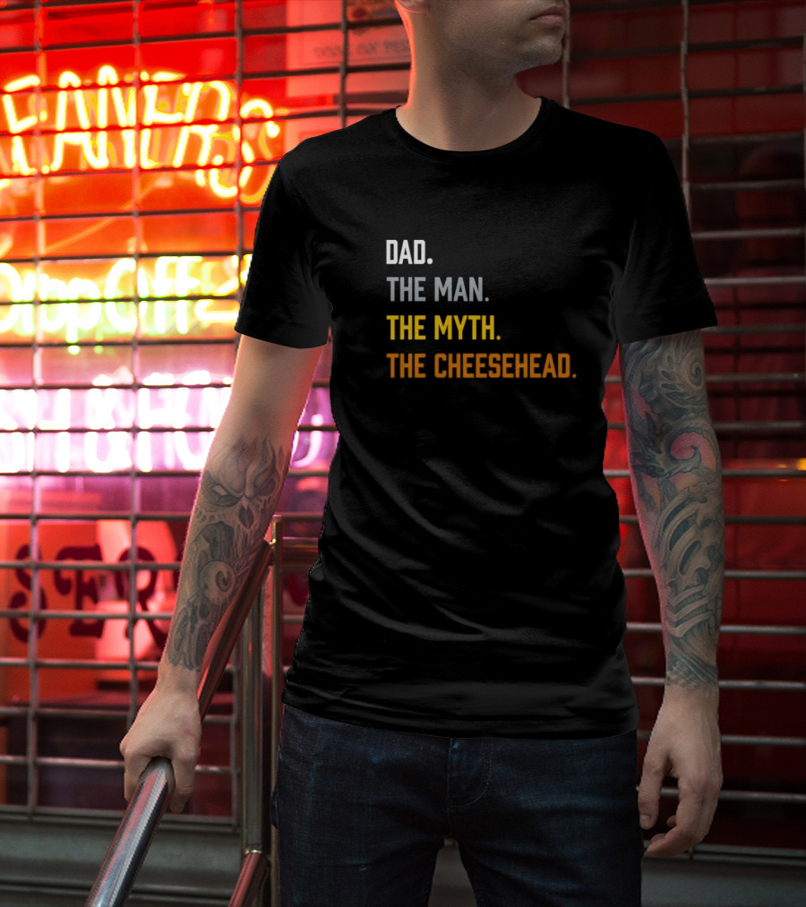Dad The Man The Myth The Cheesehead Fan T-Shirt