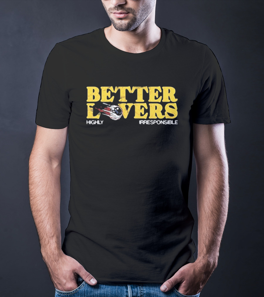 Better Lovers Eyeball Highly Irresponsible Vintage Retro Style Font T-Shirt