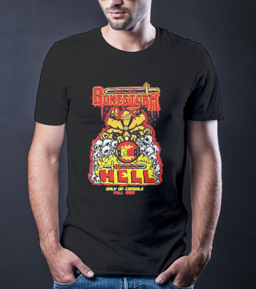 Buy Me Bonestorm Or Go To Hell Only On Console Fall 1995 T-Shirt