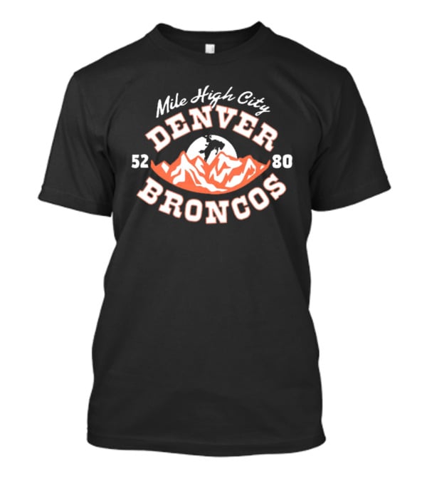 Mile High City Denver Broncos 52 80 Mountain T-Shirt