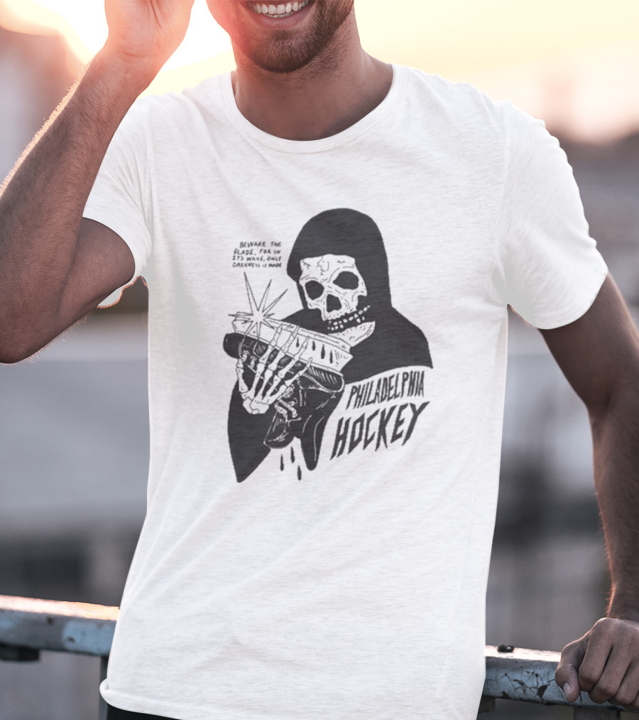 Philadelphia Hockey Beware The Blade Skeleton Holding Skate Only Darkness Is Made T-Shirt