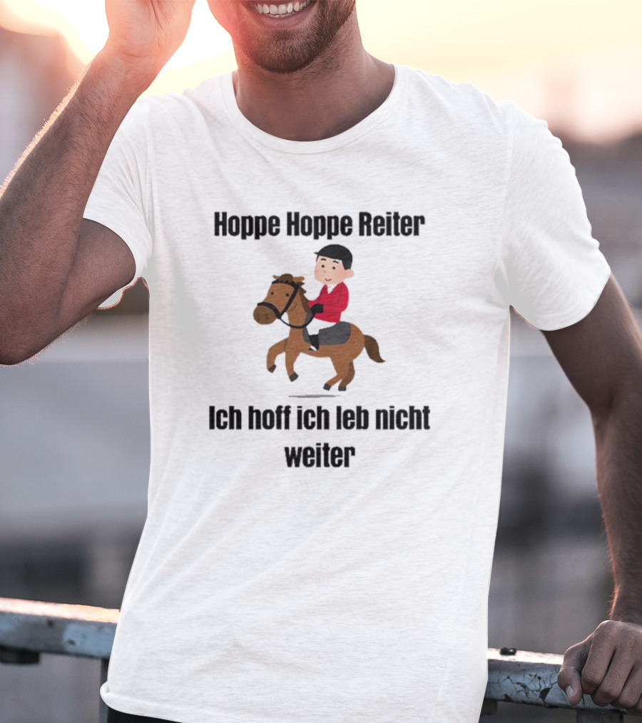Hoppe Hoppe Reiter Ich Hoff Ich Leb Nicht Weiter Cartoon Horse Rider T-Shirt