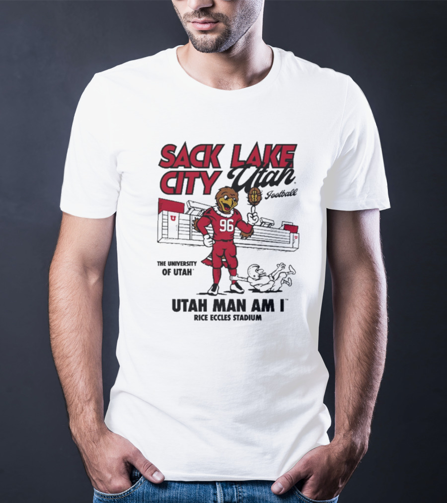 Sack Lake City Utah Football Utah Man Am I Rice Eccles Stadium University Of Utah T-Shirt