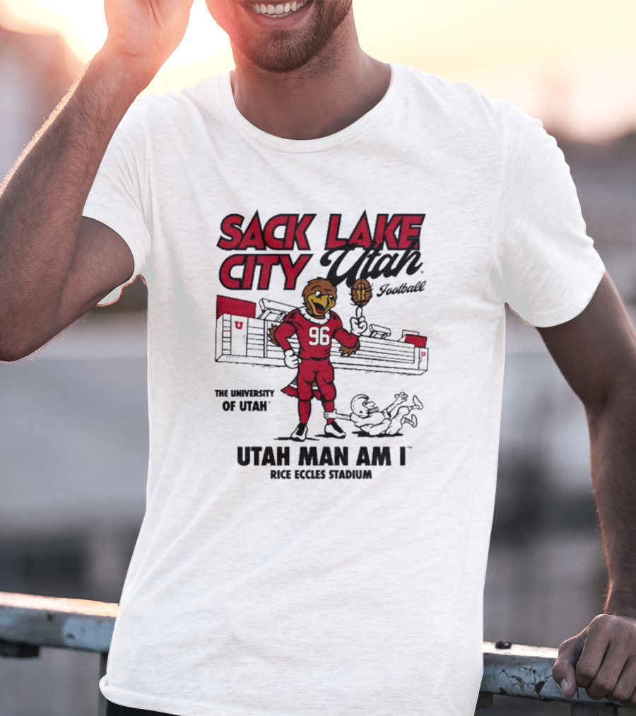 Sack Lake City Utah Football Utah Man Am I Rice Eccles Stadium University Of Utah T-Shirt