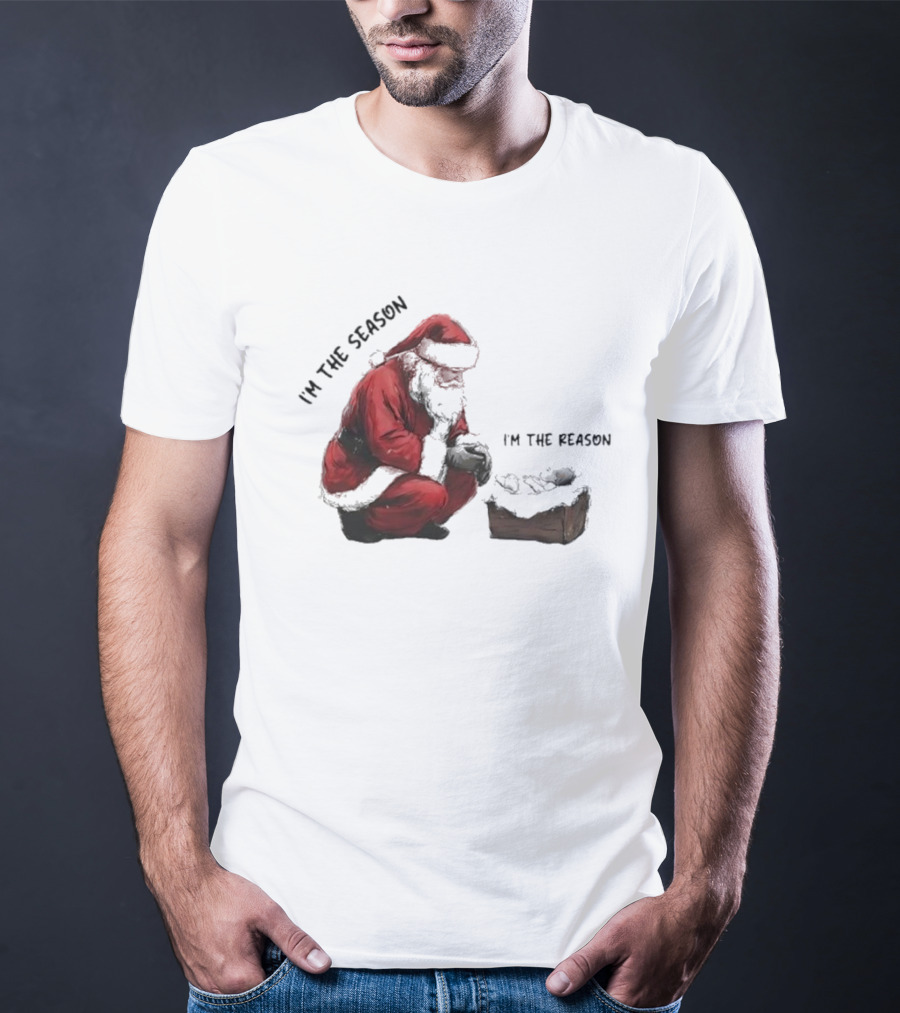 Santa I'm The Season I'm The Reason Christmas T-Shirt