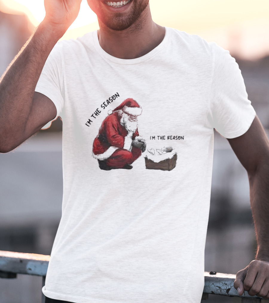 Santa I'm The Season I'm The Reason Christmas T-Shirt
