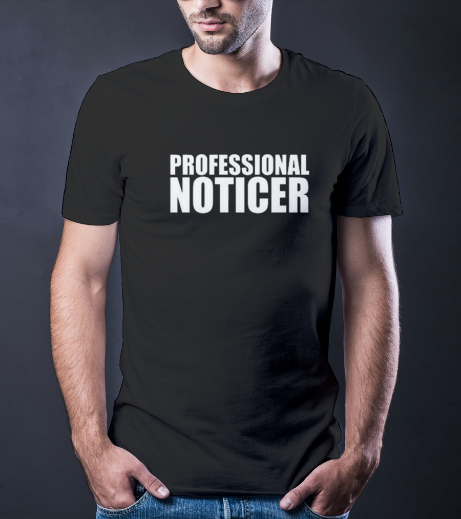 PROFESSIONAL NOTICER Text T-Shirt