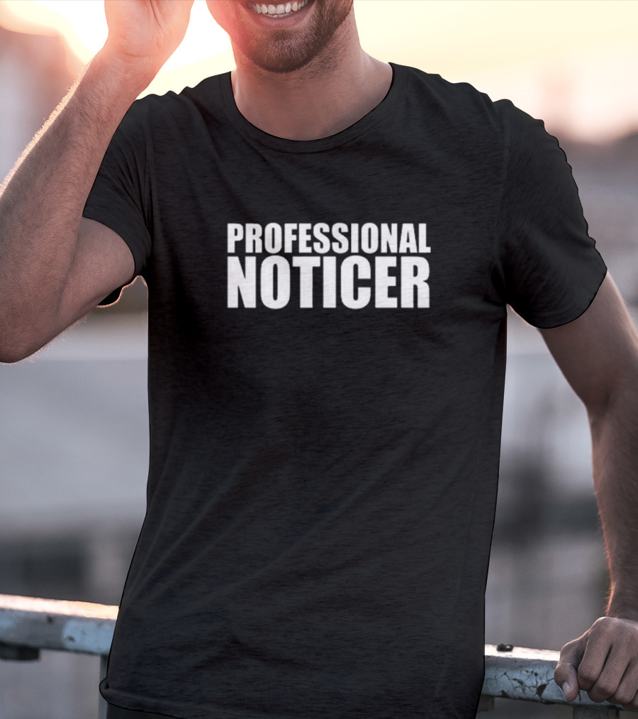 PROFESSIONAL NOTICER Text T-Shirt