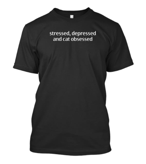James Marriott Stressed Depressed And Cat Obsessed T-Shirt