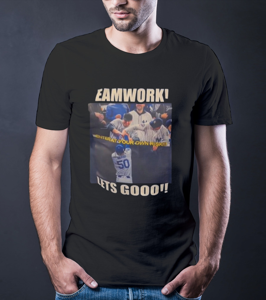 Teamwork Enter At Your Own Risk Lets Gooo Dodgers Yankees T-Shirt