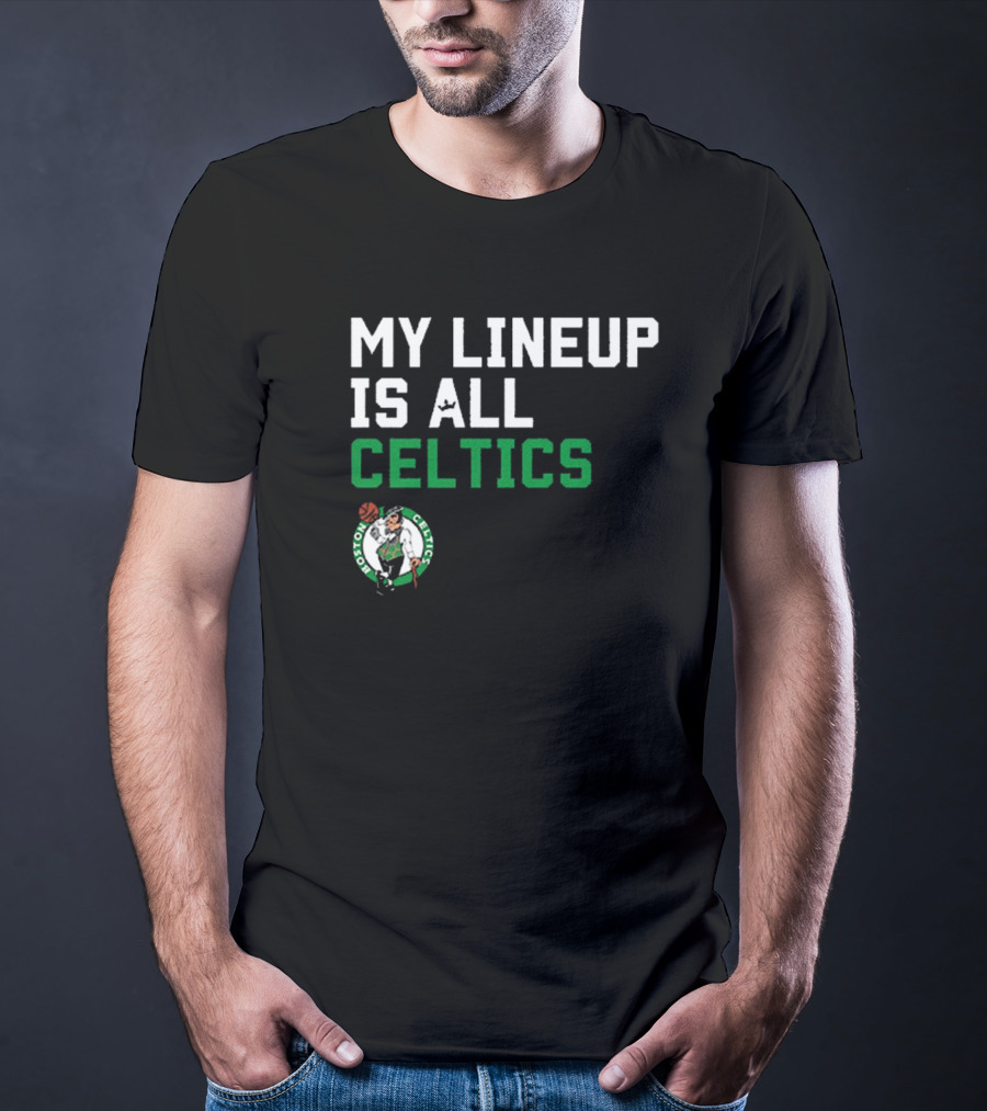 Boston Celtics NBA My Lineup Is All Celtics Basketball Sportiqe Comfy T-Shirt