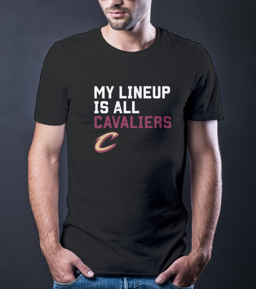 My Lineup Is All Cavaliers Cleveland Cavaliers NBA Sportiqe Comfy T-Shirt
