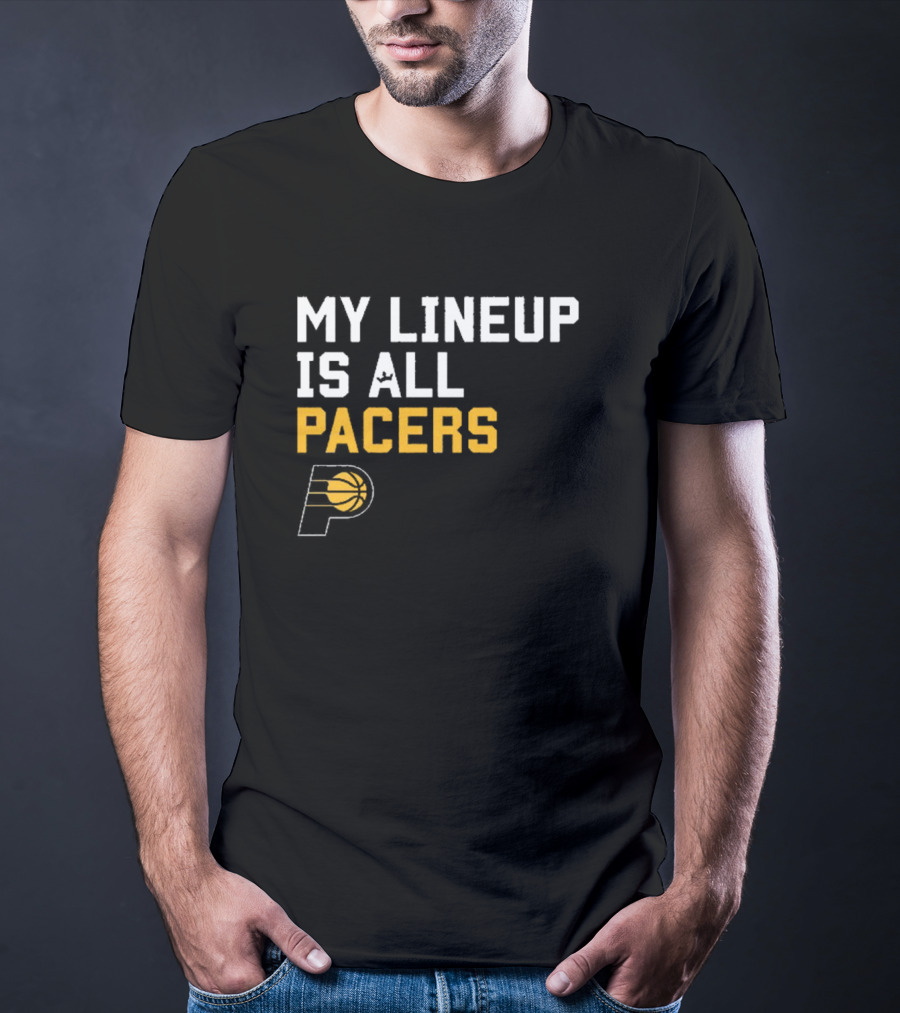Indiana Pacers NBA My Lineup Is All Pacers Sportiqe Comfy Basketball T-Shirt