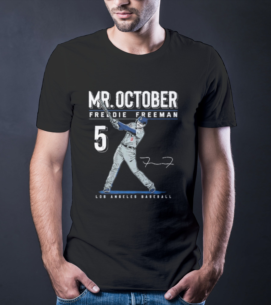 MR. OCTOBER FREDDIE FREEMAN 5 LOS ANGELES BASEBALL SIGNATURE T-Shirt