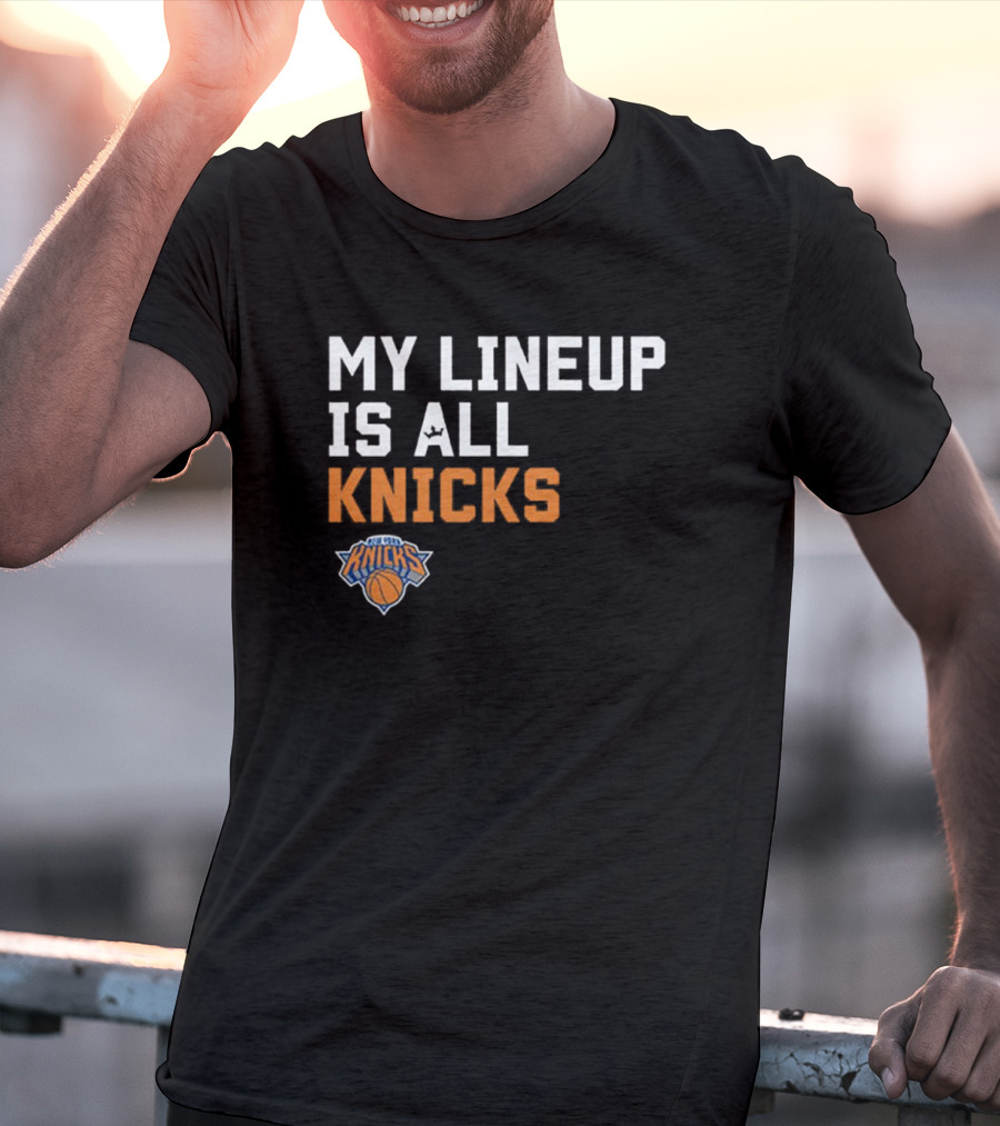 New York Knicks My Lineup Is All Knicks NBA Sportiqe Comfy T-Shirt