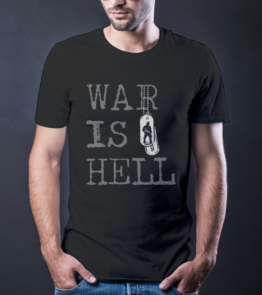 The Warriors War Is Hell Dog Tags Soldier T-Shirt