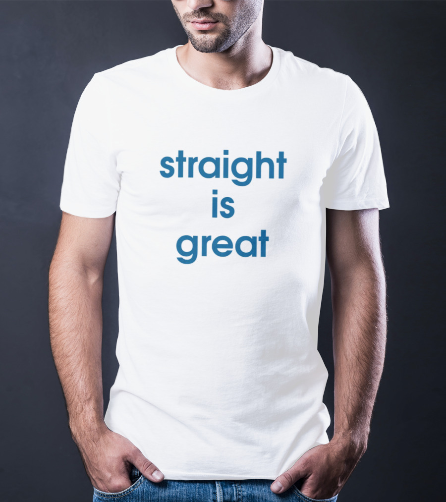 Straight Is Great T-Shirt