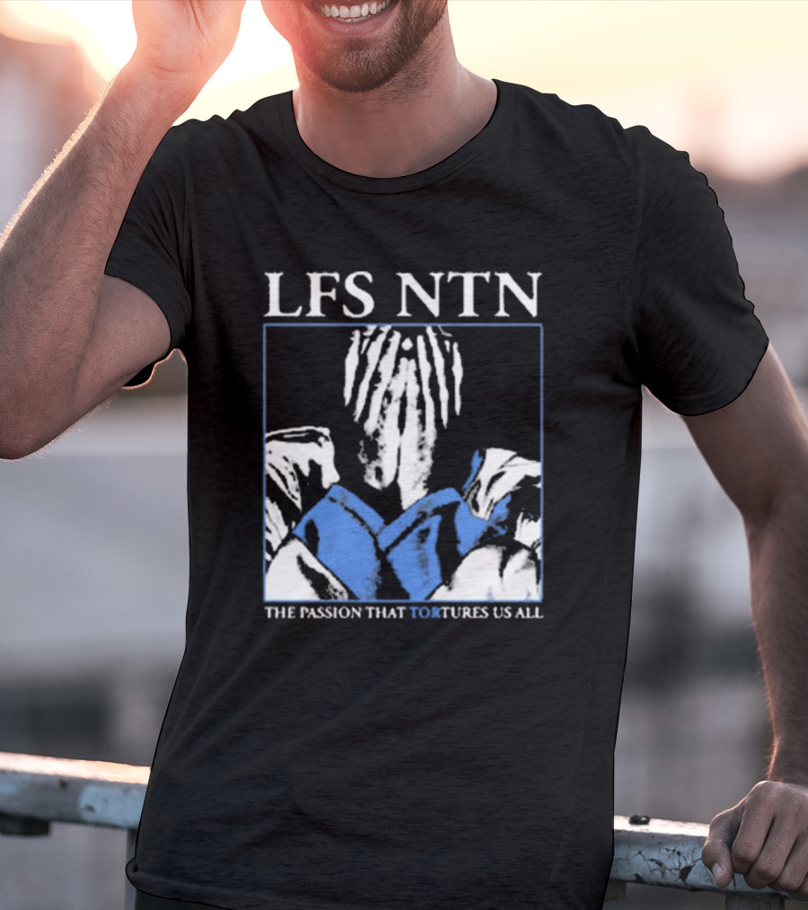LFS NTN The Passion That Tortures Us All T-Shirt
