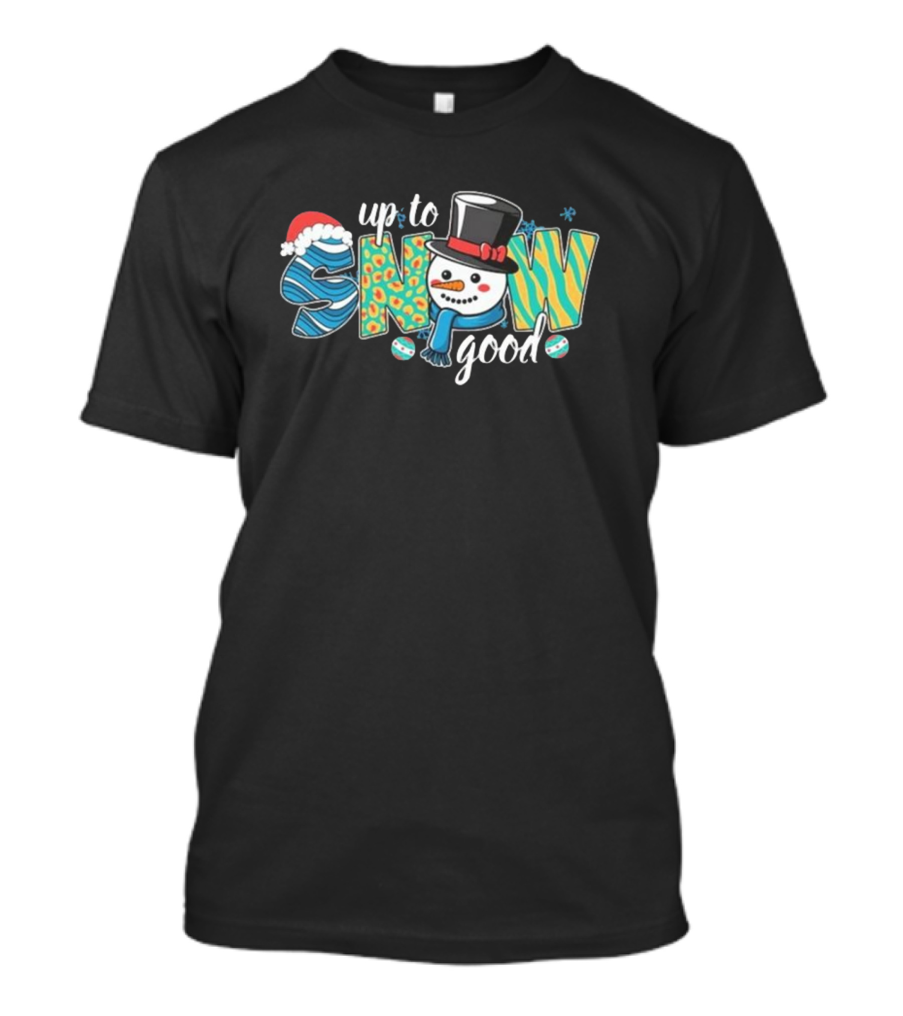 Up To Snow Good Christmas Snowman Hat Santa T-Shirt