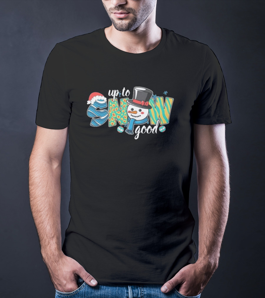 Up To Snow Good Christmas Snowman Hat Santa T-Shirt