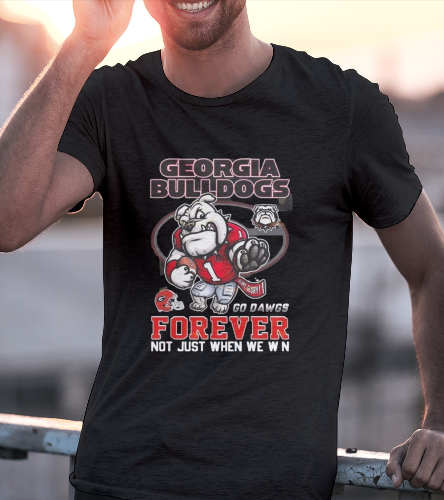 Georgia Bulldogs Forever Go Dawgs Mascot Not Just When We Win T-Shirt