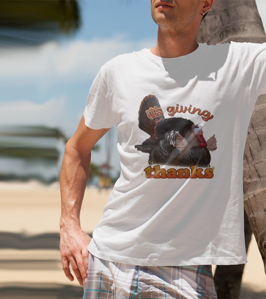 It's Giving Thanks Turkey Thanksgiving Snazzyseagull T-Shirt