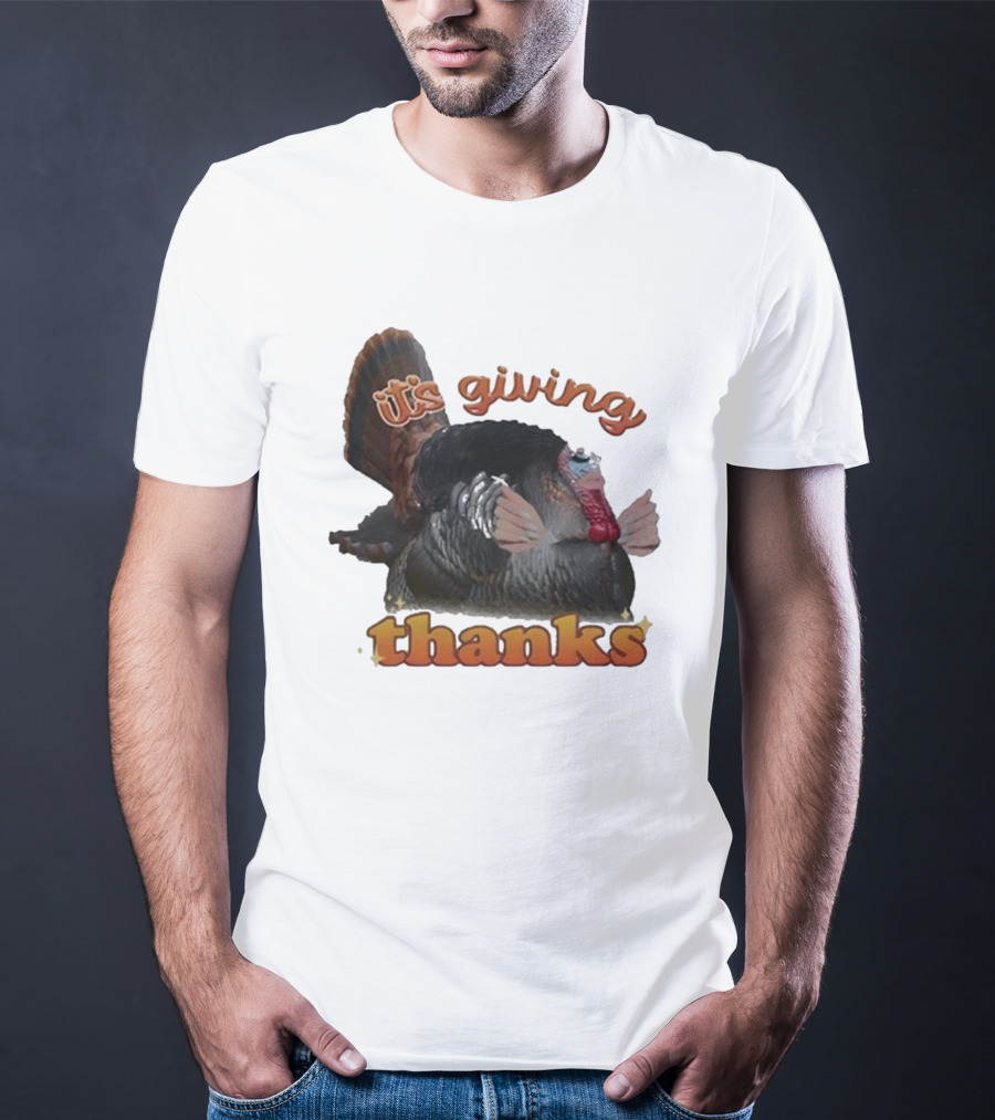 It's Giving Thanks Turkey Thanksgiving Snazzyseagull T-Shirt