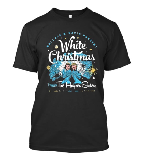 Wallace And Davis Present White Christmas Featuring The Haynes Sisters 1954 T-Shirt