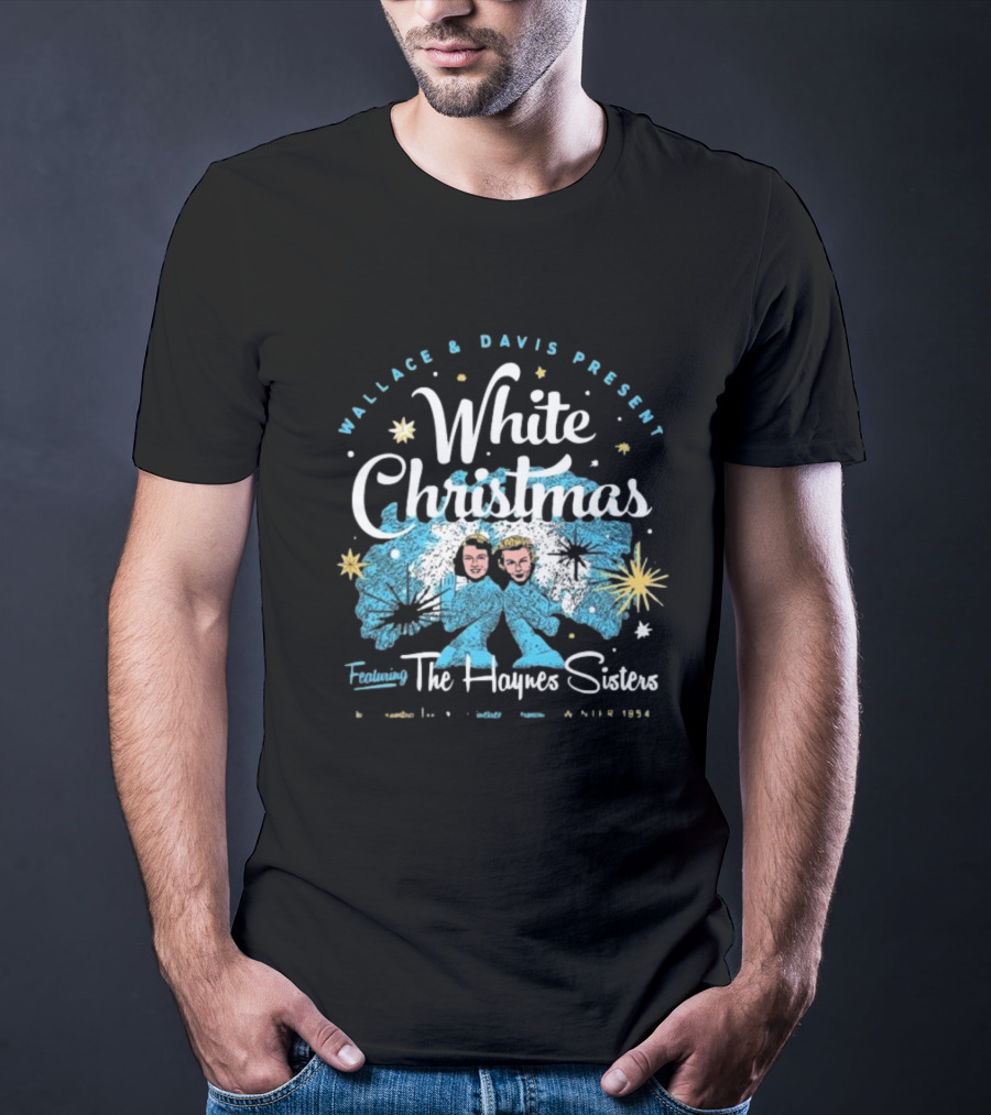 Wallace And Davis Present White Christmas Featuring The Haynes Sisters 1954 T-Shirt