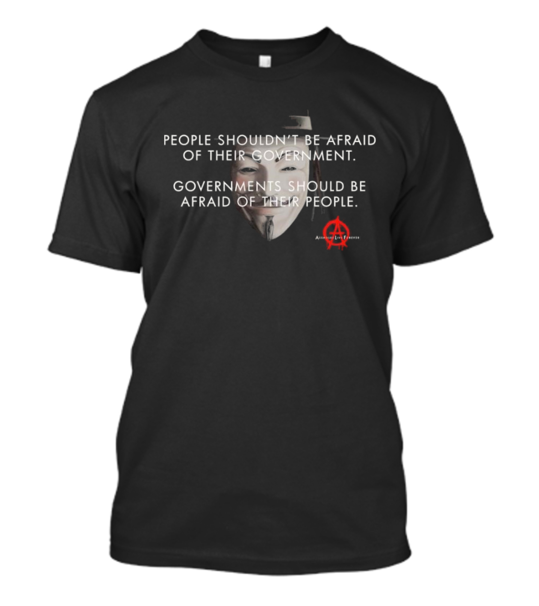 People Shouldn’t Be Afraid Of Their Government Guy Fawkes Mask Anarchy T-Shirt
