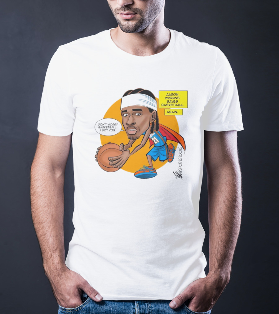 Don’t Worry Basketball I Got You Aaron Wiggins Saves Basketball Again Oklahoma City Thunder NBA Cartoon T-Shirt