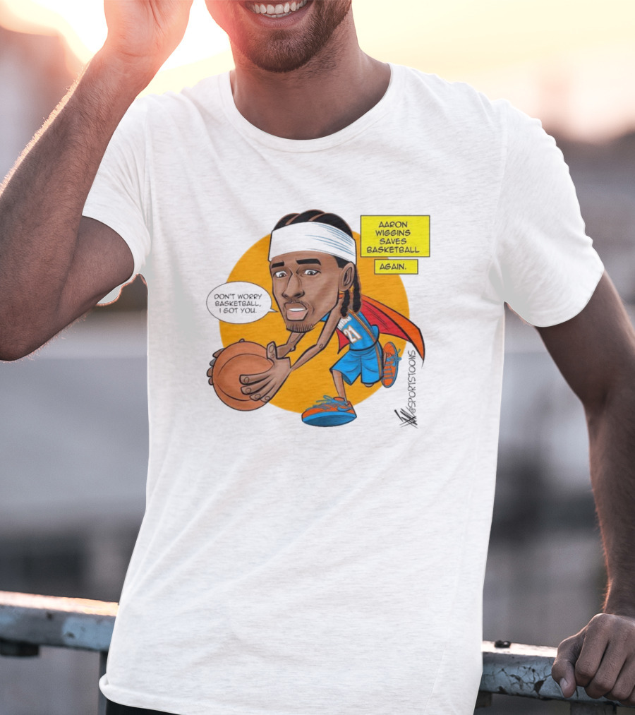 Don’t Worry Basketball I Got You Aaron Wiggins Saves Basketball Again Oklahoma City Thunder NBA Cartoon T-Shirt