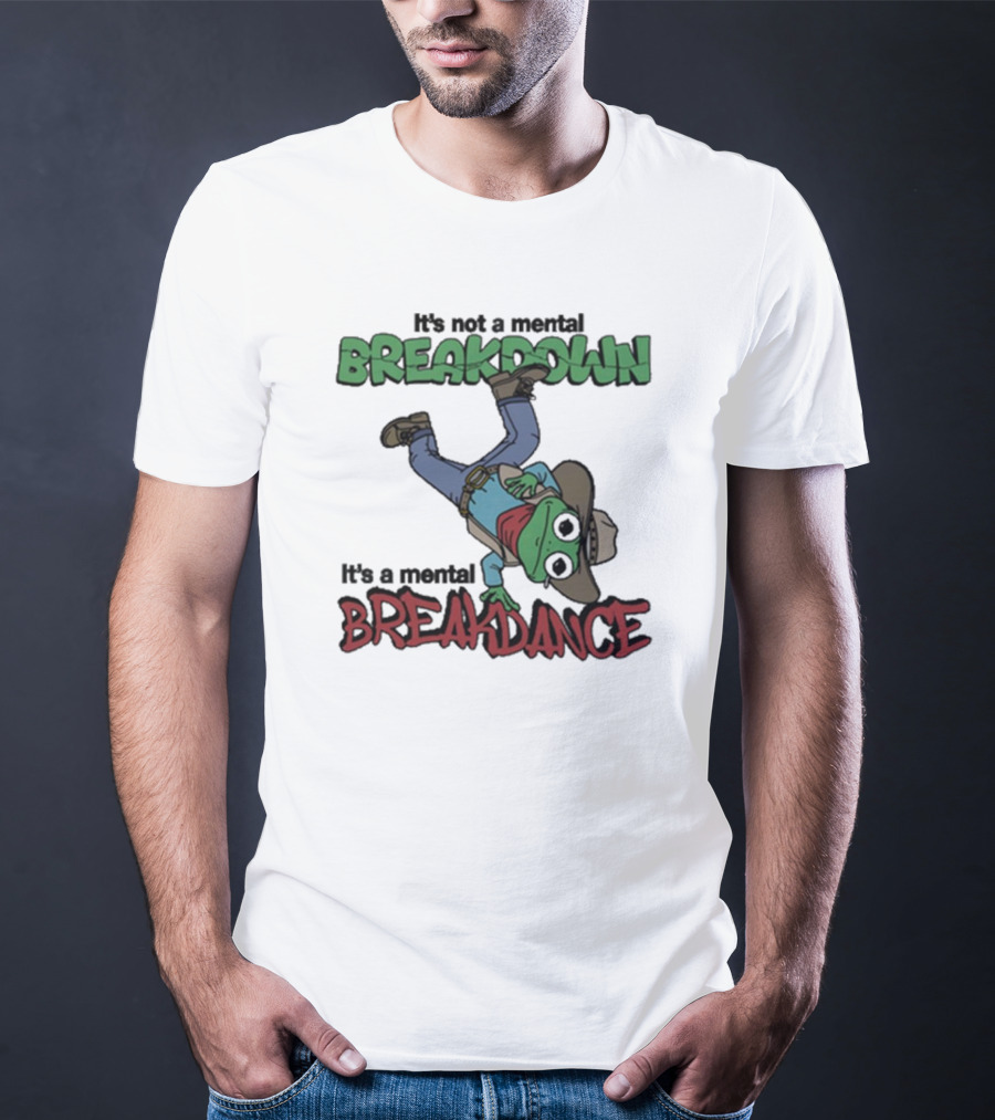 It’s Not A Mental Breakdown It’s A Mental Breakdance Dancing Frog In Cowboy Hat And Boots T-Shirt