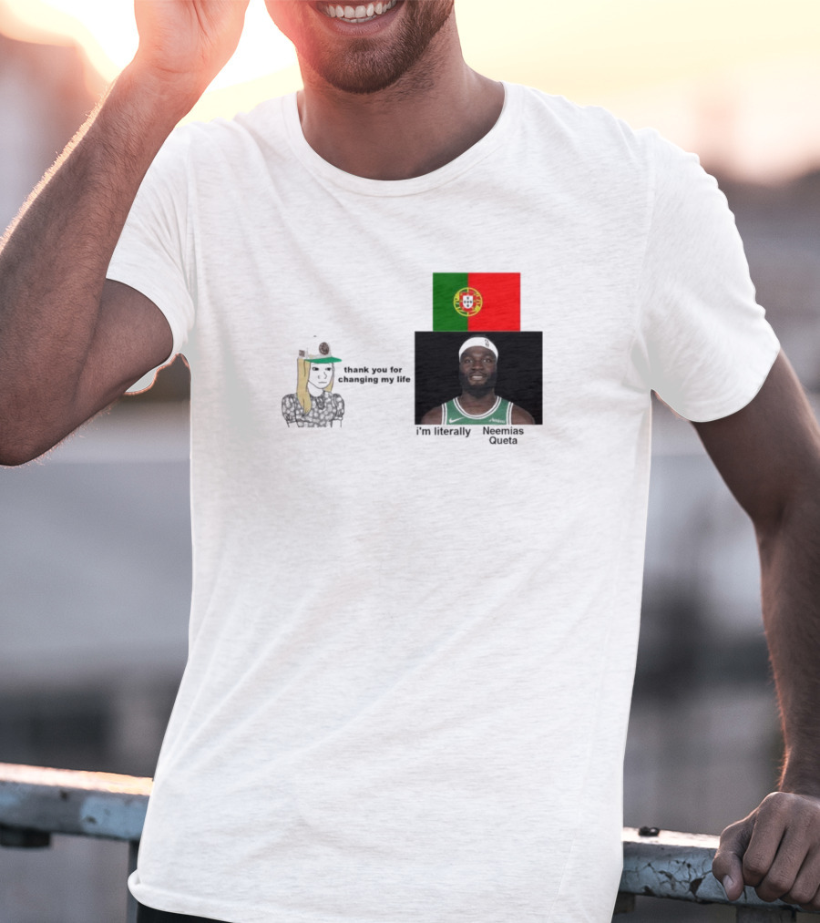 Thank You For Changing My Life I’m Literally Neemias Queta Portugal Flag Boston Celtics NBA T-Shirt