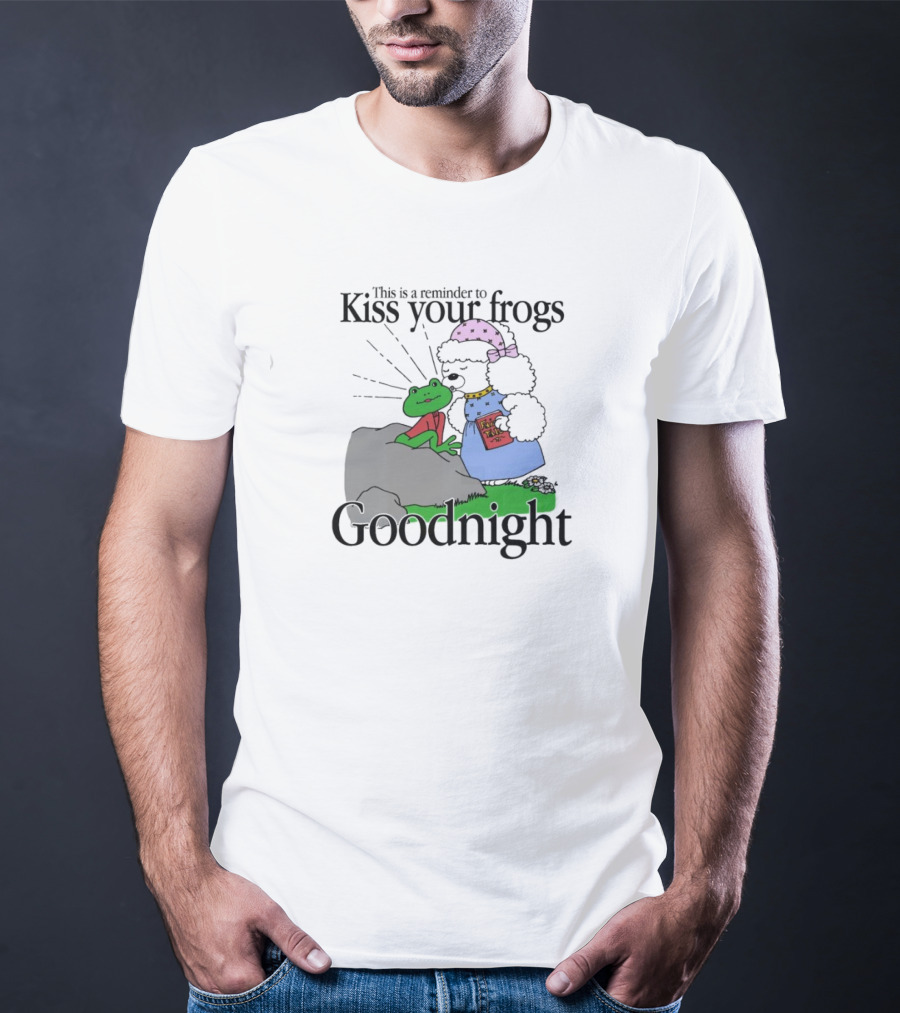 Kiss Your Frogs Goodnight Cute Poodle Hugging Frog Reminder T-Shirt