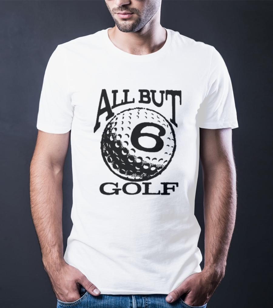 All But 6 Golf Iconic Ball T-Shirt
