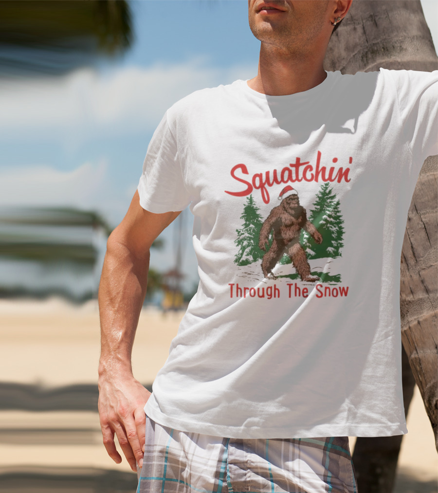 Squatchin' Through The Snow Bigfoot Christmas T-Shirt