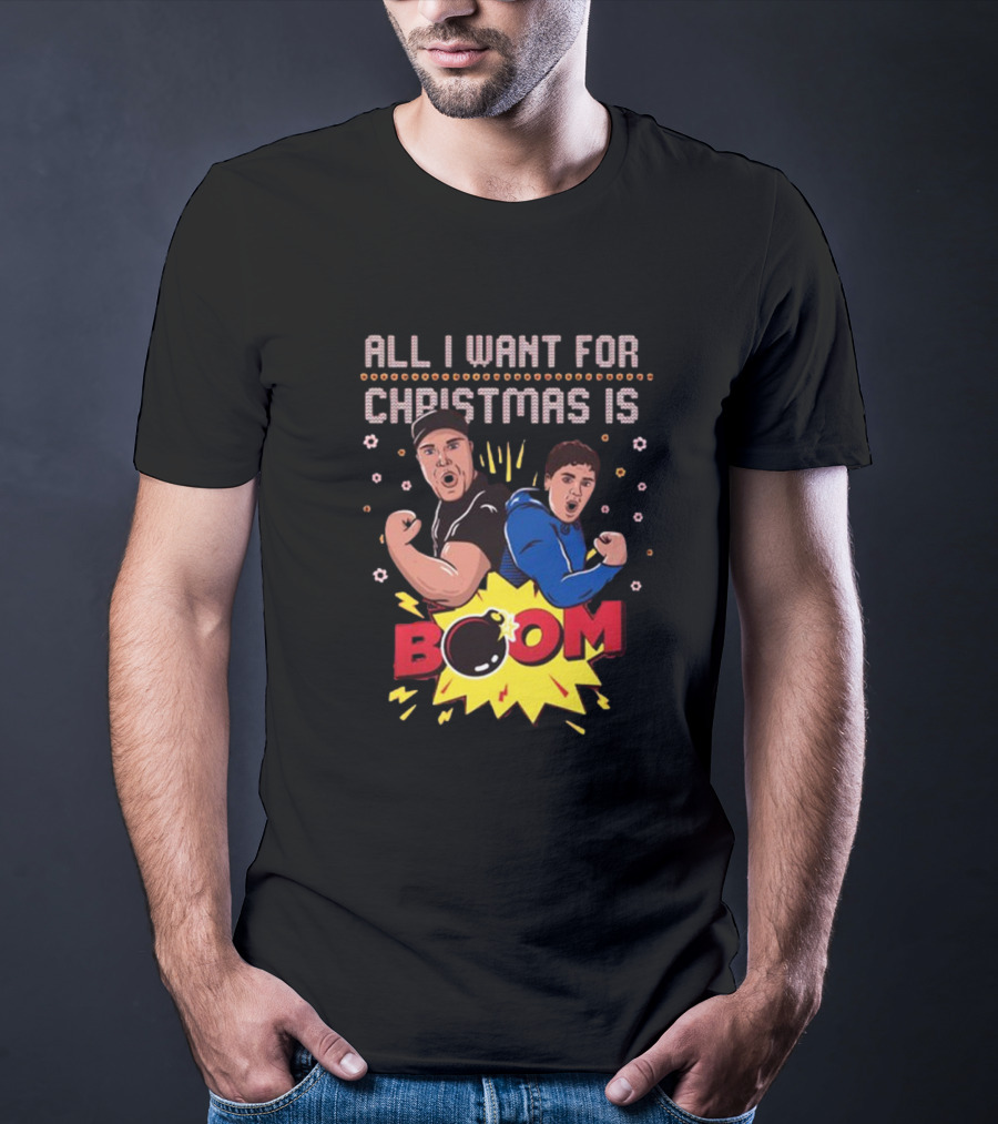 All I Want For Christmas Is BOOM Explosive Holiday Fun T-Shirt