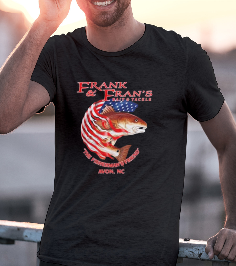 Frank And Fran's Bait And Tackle The Fisherman’s Friend Avon NC American Flag Fish T-Shirt