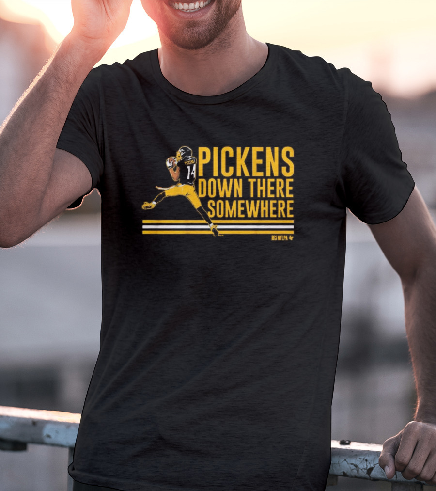 Pickens Down There Somewhere Pittsburgh Steelers NFL Football T-Shirt