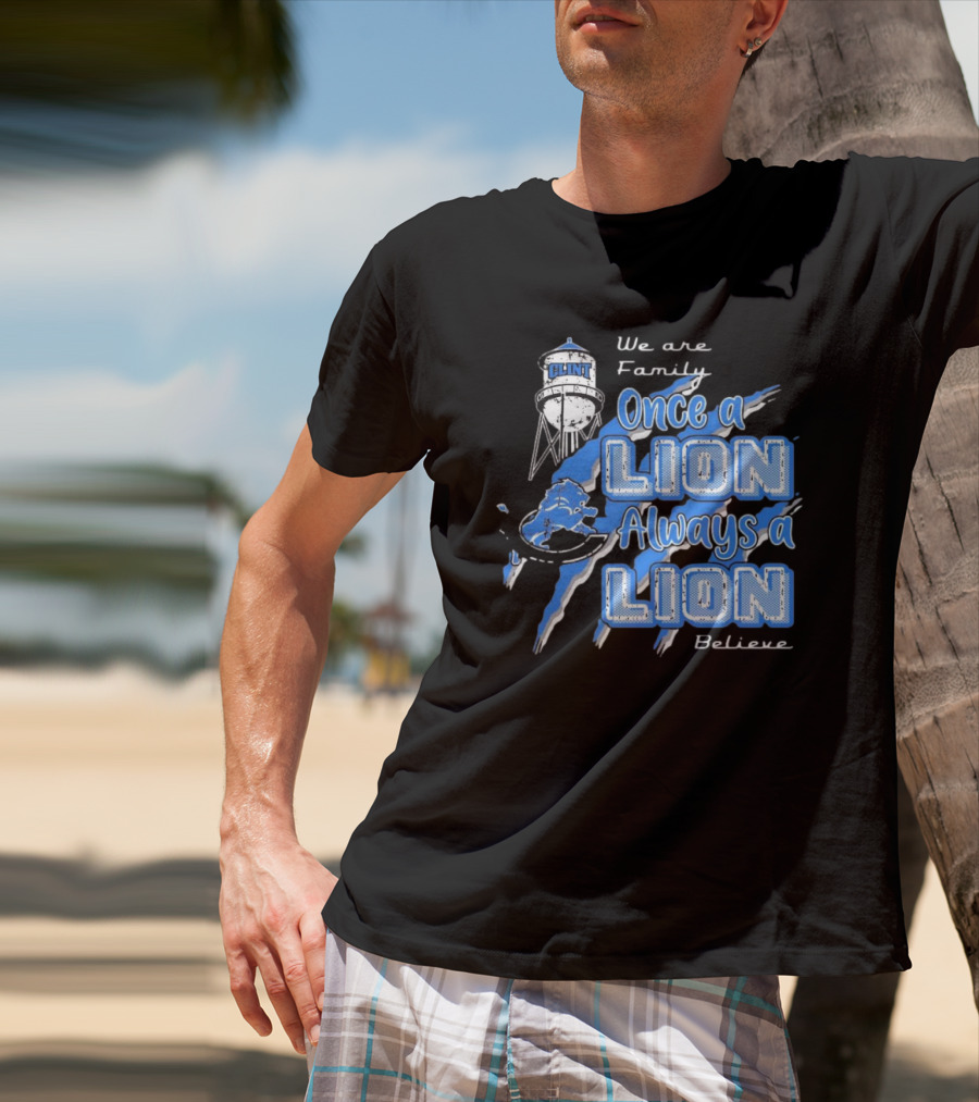 We Are Family Once A Lion Always A Lion Believe Detroit Lions T-Shirt